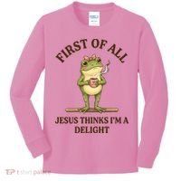 Funny Frog First Of All Jesus Thinks I'm A Delight Kids Long Sleeve Shirt thumb 0