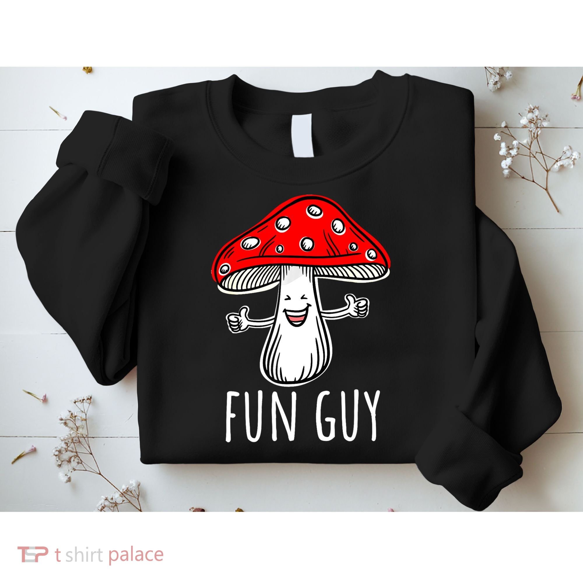Funny Food Funny Fungi Pun Funny Mushroom Fun Guy Sweatshirt