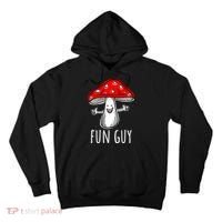 Funny Food Funny Fungi Pun Funny Mushroom Fun Guy Tall Hoodie thumb 0