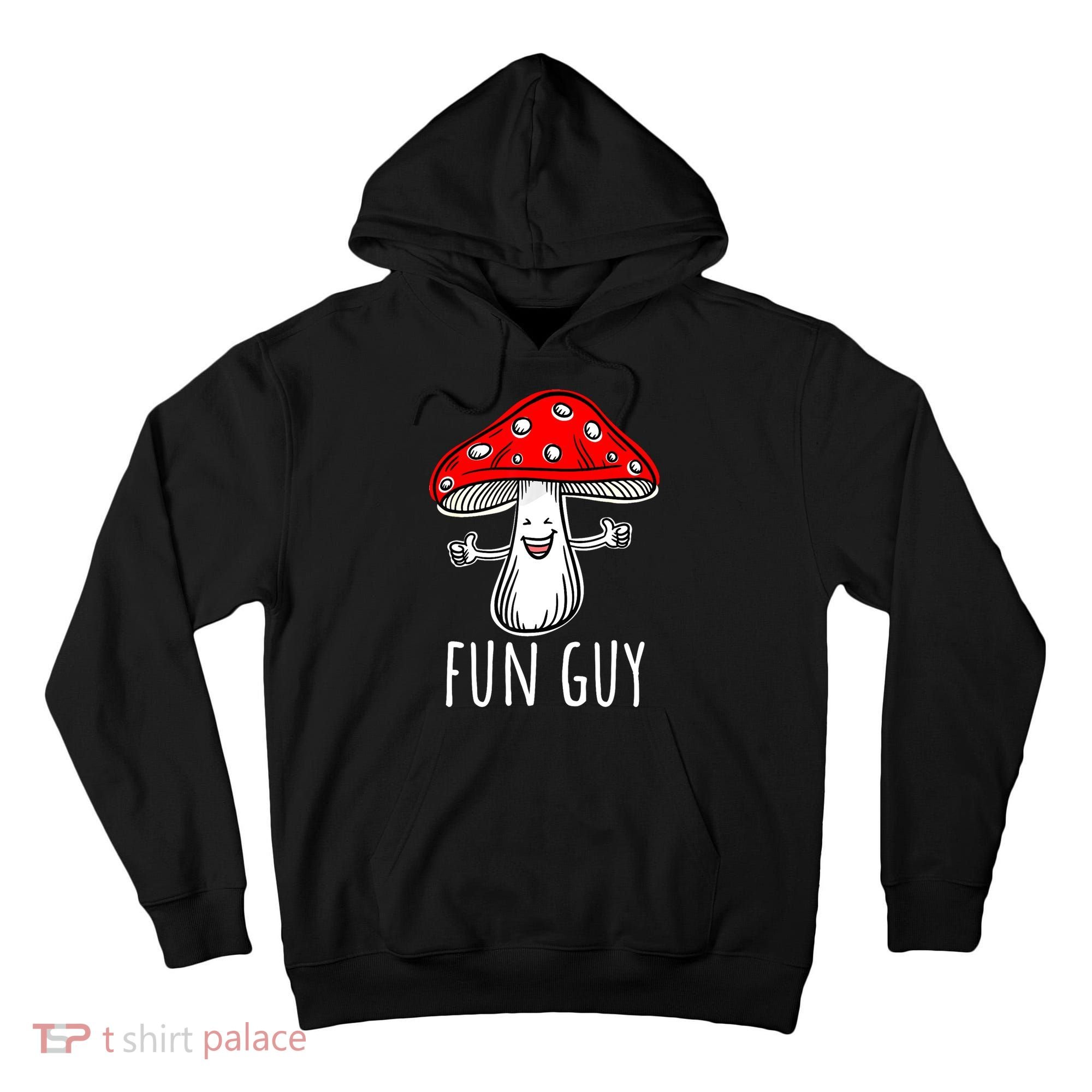 Funny Food Funny Fungi Pun Funny Mushroom Fun Guy Tall Hoodie