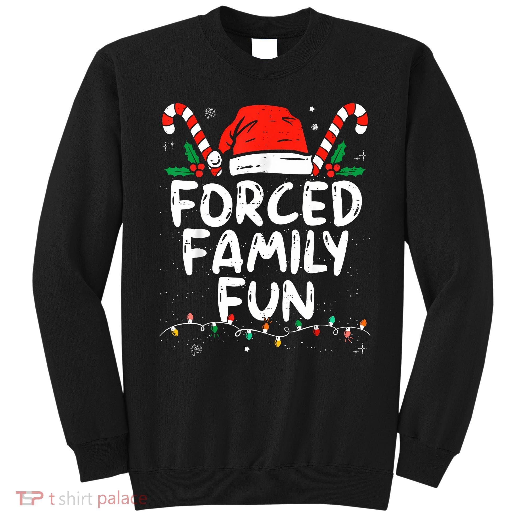 Forced Family Fun Sarcastic Christmas Funny Sweatshirt