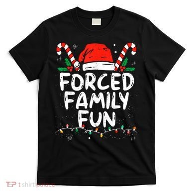 Forced Family Fun Sarcastic Christmas Funny T-Shirt