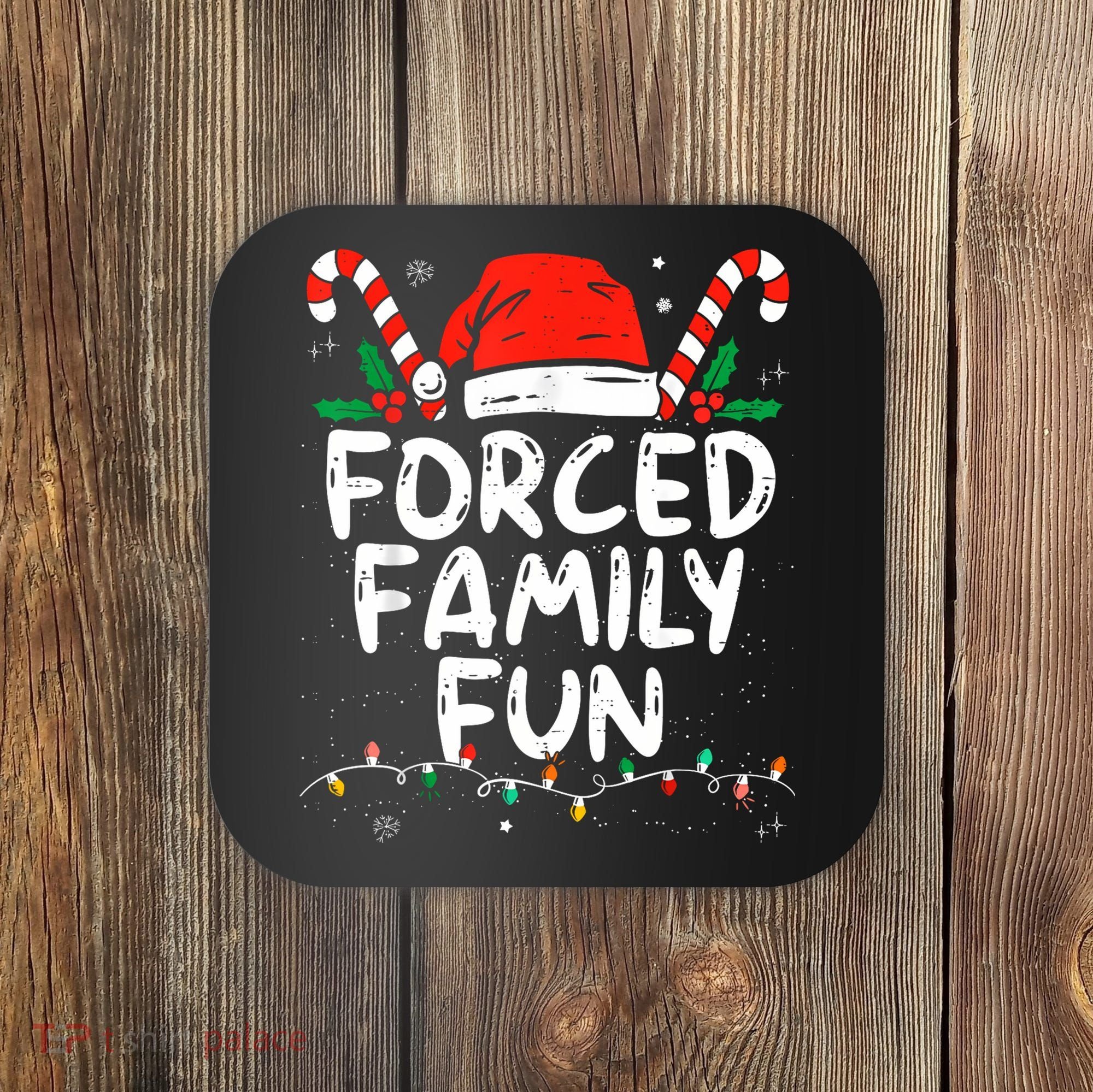 Forced Family Fun Sarcastic Christmas Funny Coaster