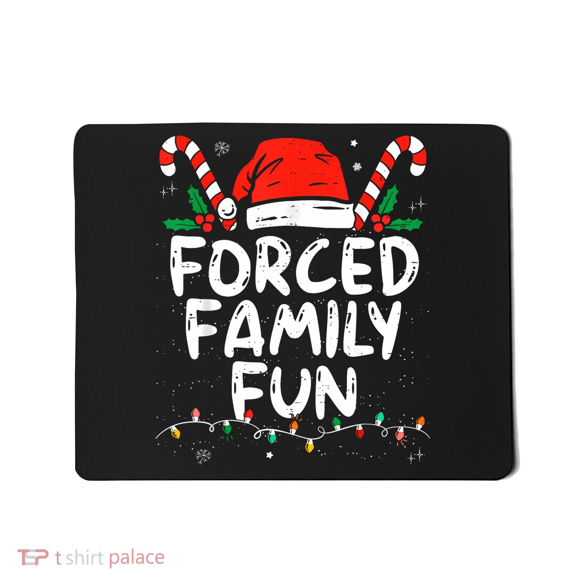 Forced Family Fun Sarcastic Christmas Funny Mousepad