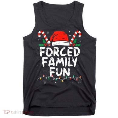 Forced Family Fun Sarcastic Christmas Funny Tank Top