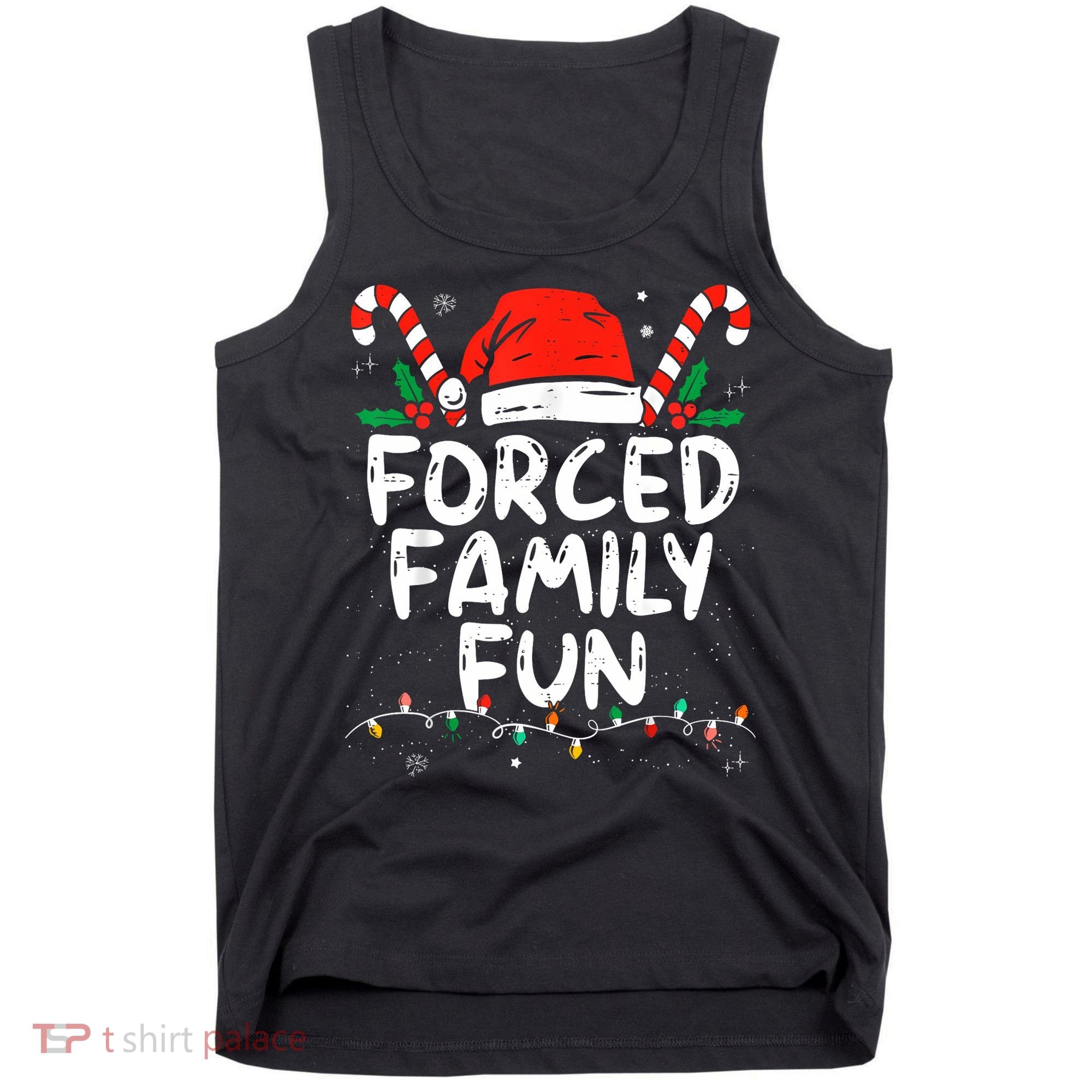 Forced Family Fun Sarcastic Christmas Funny Tank Top