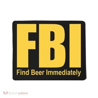 Funny Fbi Find Beer Immediately Mousepad