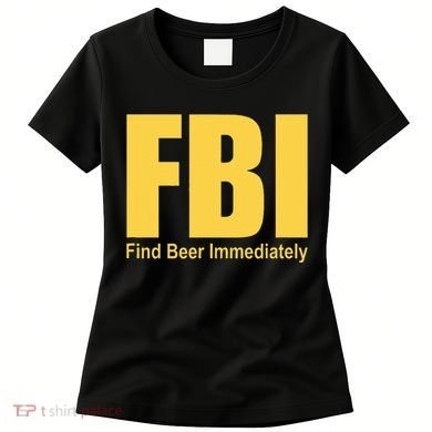 Funny Fbi Find Beer Immediately Women's T-Shirt