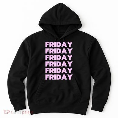 Friday Friday Friday Hoodie