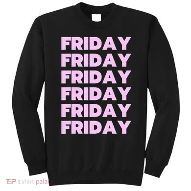 Friday Friday Friday Sweatshirt