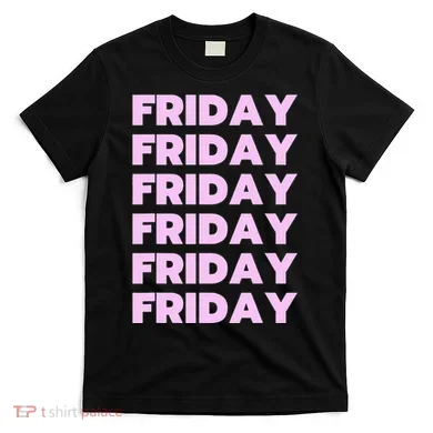 Friday Friday Friday T-Shirt