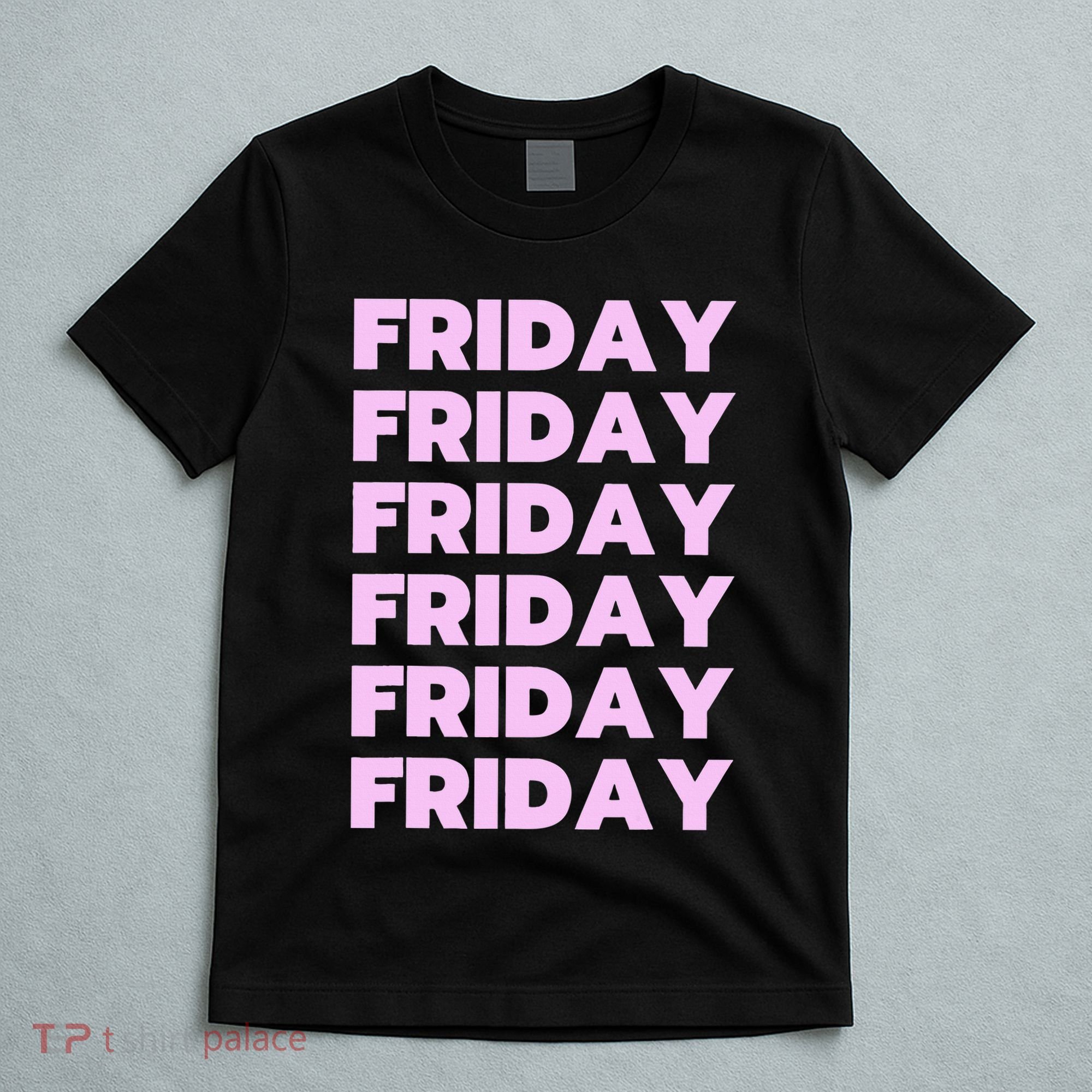 Friday Friday Friday T-Shirt
