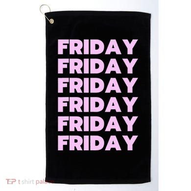 Friday Friday Friday Golf Towel