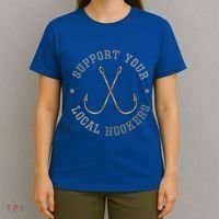 Funny Fishing Fisher Dad Gift Support Your Local Hookers Great Gift T-Shirt thumb 4