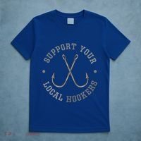 Funny Fishing Fisher Dad Gift Support Your Local Hookers Great Gift T-Shirt thumb 5