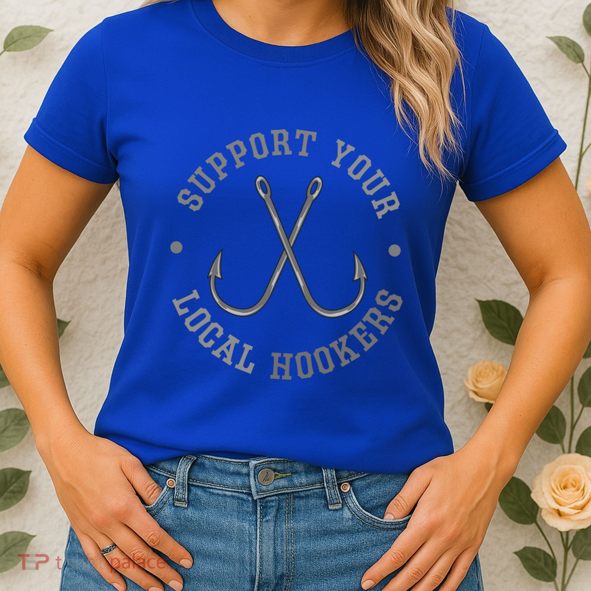 Funny Fishing Fisher Dad Gift Support Your Local Hookers Great Gift Women's T-Shirt