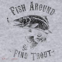 Funny Fishing Fish Around Find Trout Women's Sweatshirt thumb 2