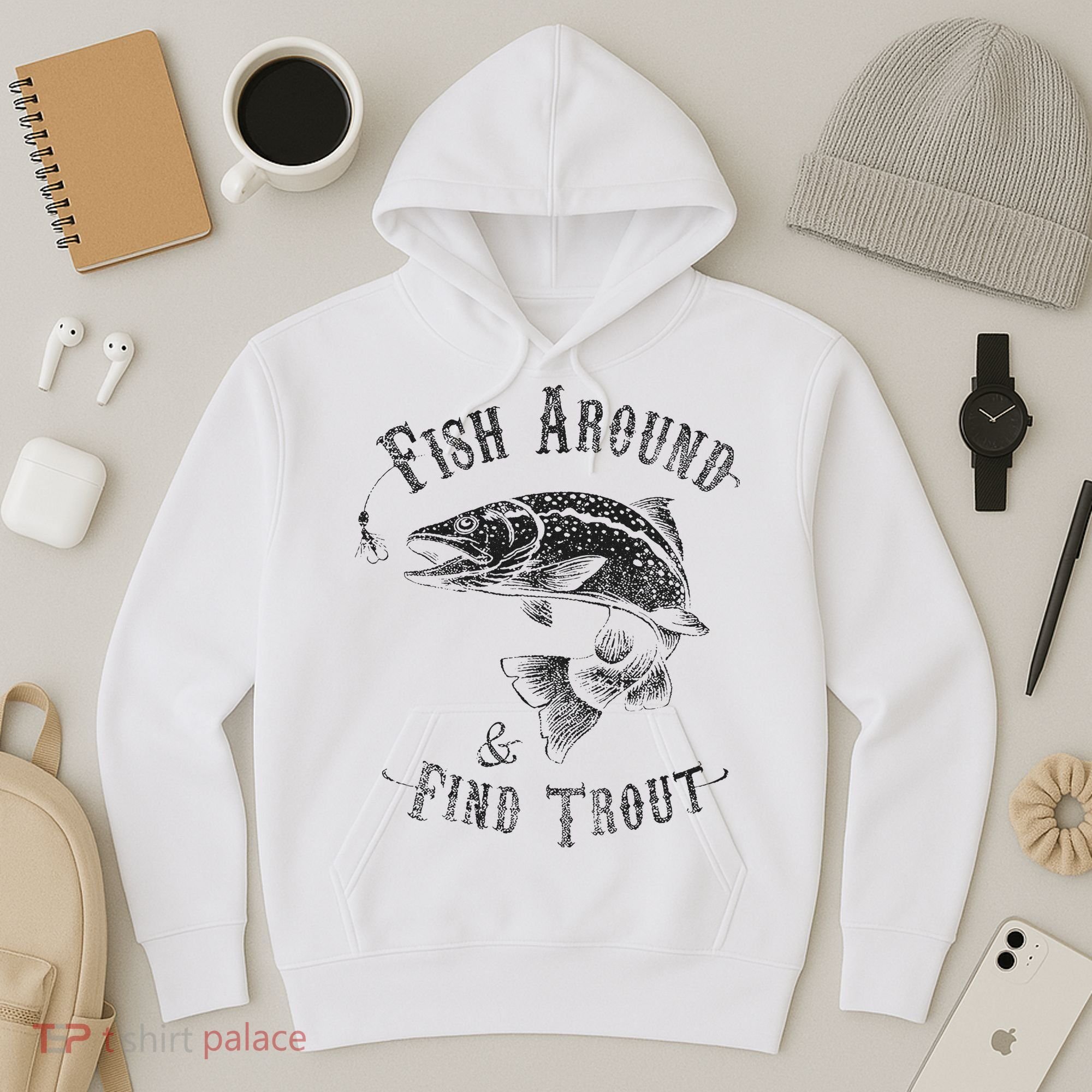 Funny Fishing Fish Around Find Trout Hoodie