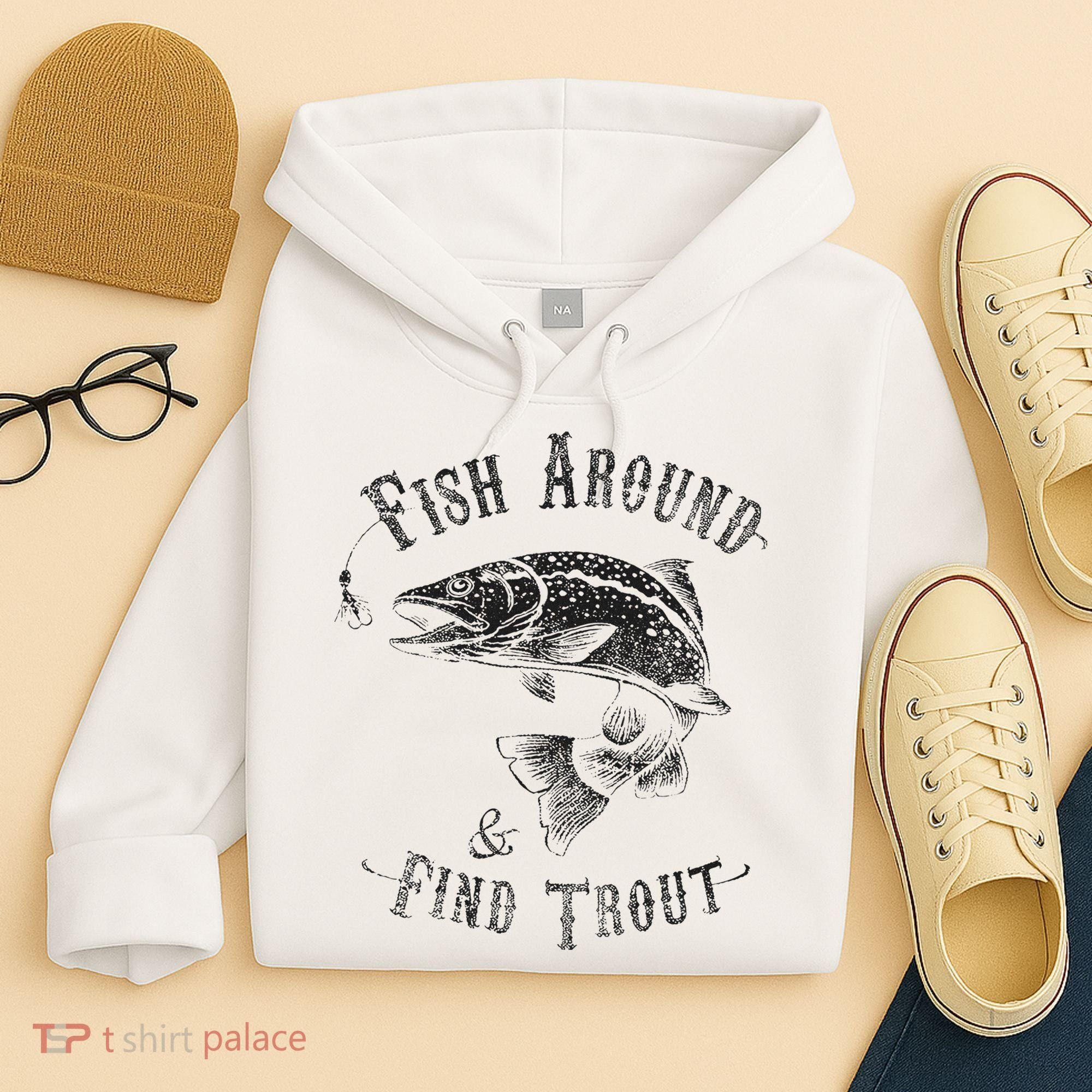 Funny Fishing Fish Around Find Trout Hoodie