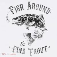 Funny Fishing Fish Around Find Trout Long Sleeve Shirt thumb 2