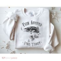 Funny Fishing Fish Around Find Trout Sweatshirt thumb 2