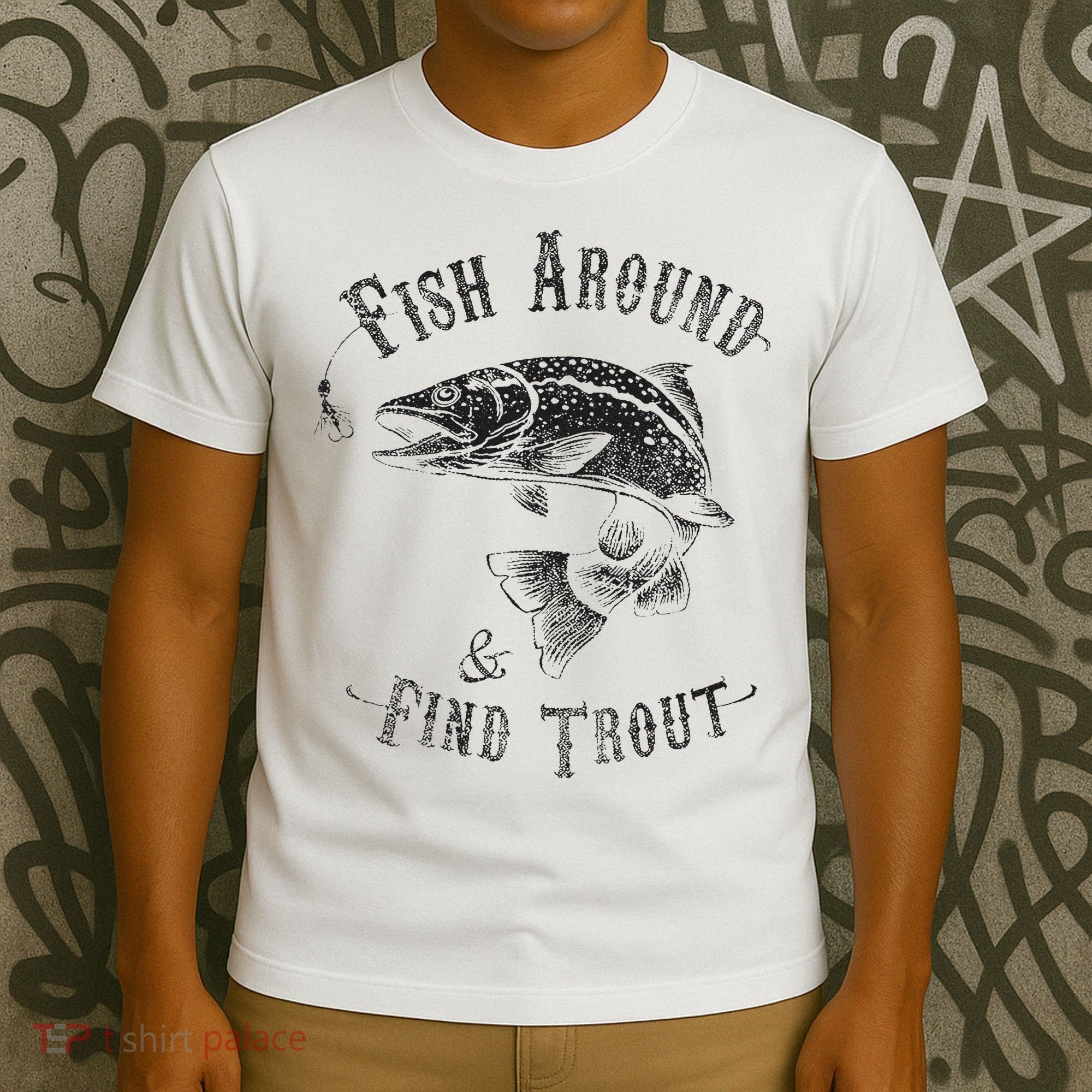 Funny Fishing Fish Around Find Trout T-Shirt