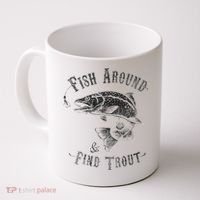 Funny Fishing Fish Around Find Trout Coffee Mug thumb 0