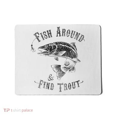 Funny Fishing Fish Around Find Trout Mousepad