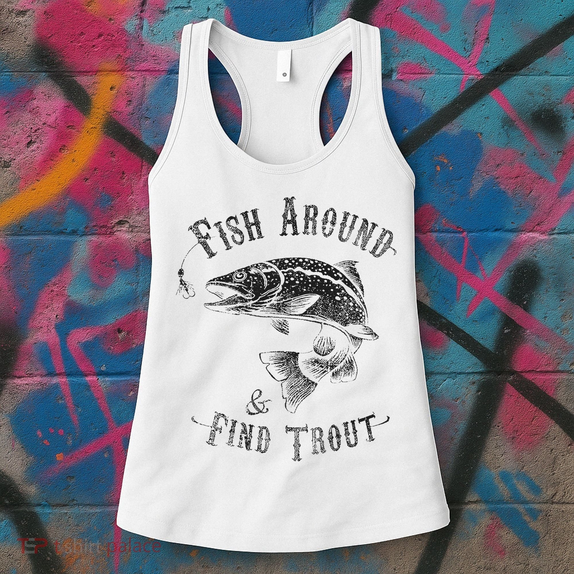 Funny Fishing Fish Around Find Trout Women's Tank Top