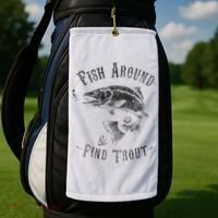 Funny Fishing Fish Around Find Trout Golf Towel thumb 2