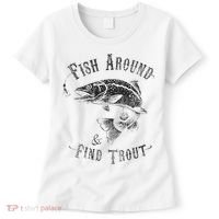 Funny Fishing Fish Around Find Trout Women's T-Shirt thumb 0