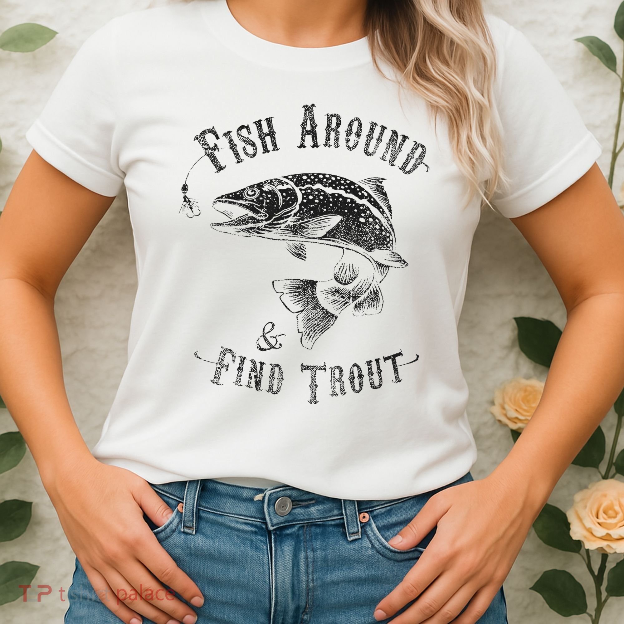 Funny Fishing Fish Around Find Trout Women's T-Shirt