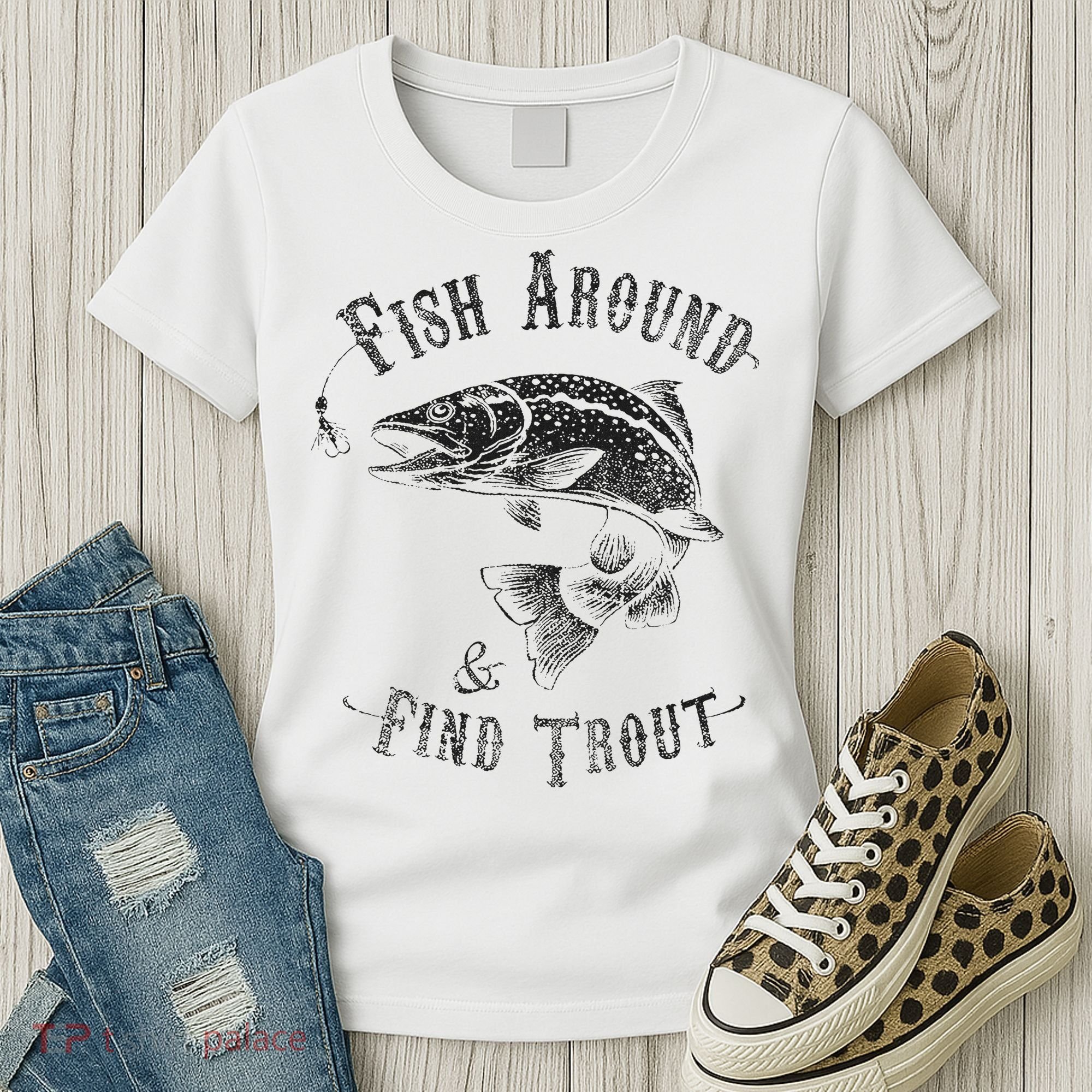 Funny Fishing Fish Around Find Trout Women's T-Shirt