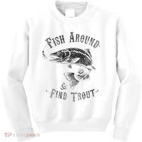 Funny Fishing Fish Around Find Trout Kids Sweatshirt thumb 0