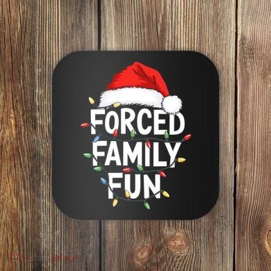 Forced Family Fun Coaster