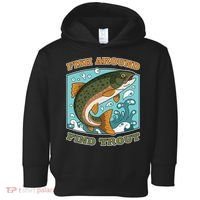 Funny Fishing Fish Around Find Trout Cast Your Line And Toddler Hoodie thumb 0