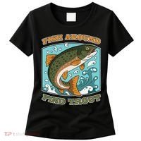 Funny Fishing Fish Around Find Trout Cast Your Line And Women's T-Shirt thumb 0