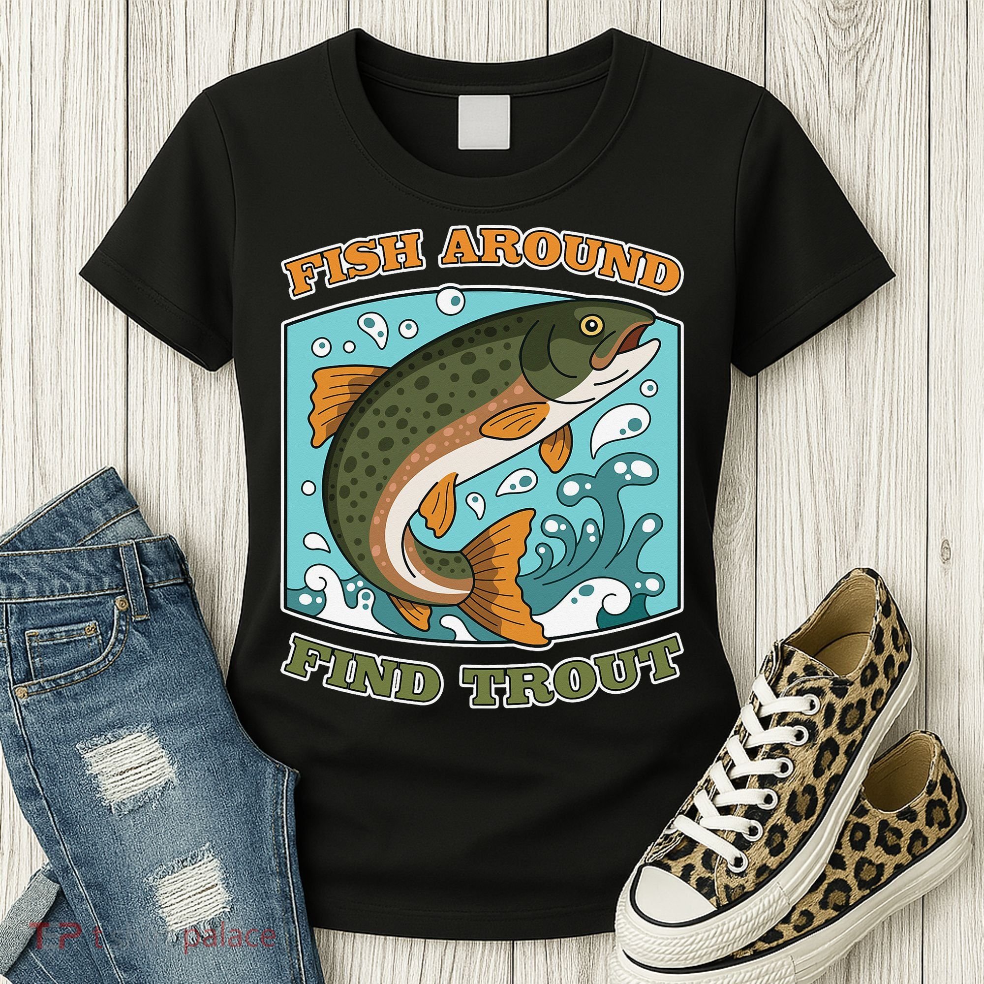 Funny Fishing Fish Around Find Trout Cast Your Line And Women's T-Shirt