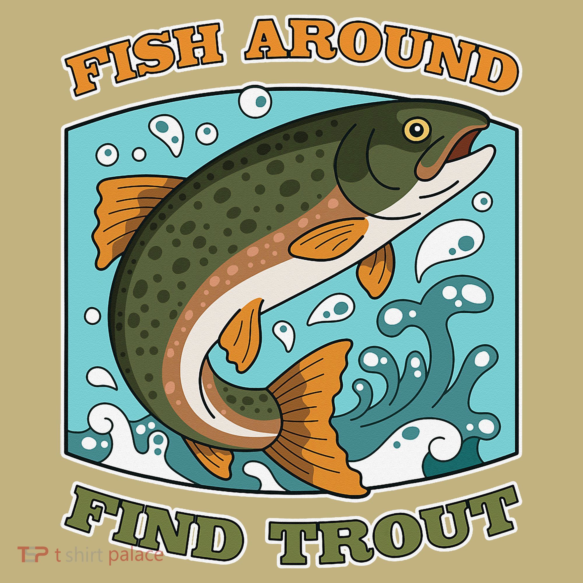 Funny Fishing Fish Around Find Trout Cast Your Line And Sweatshirt