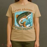 Funny Fishing Fish Around Find Trout Cast Your Line And T-Shirt thumb 4