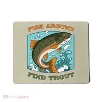 Funny Fishing Fish Around Find Trout Cast Your Line And Mousepad thumb 0