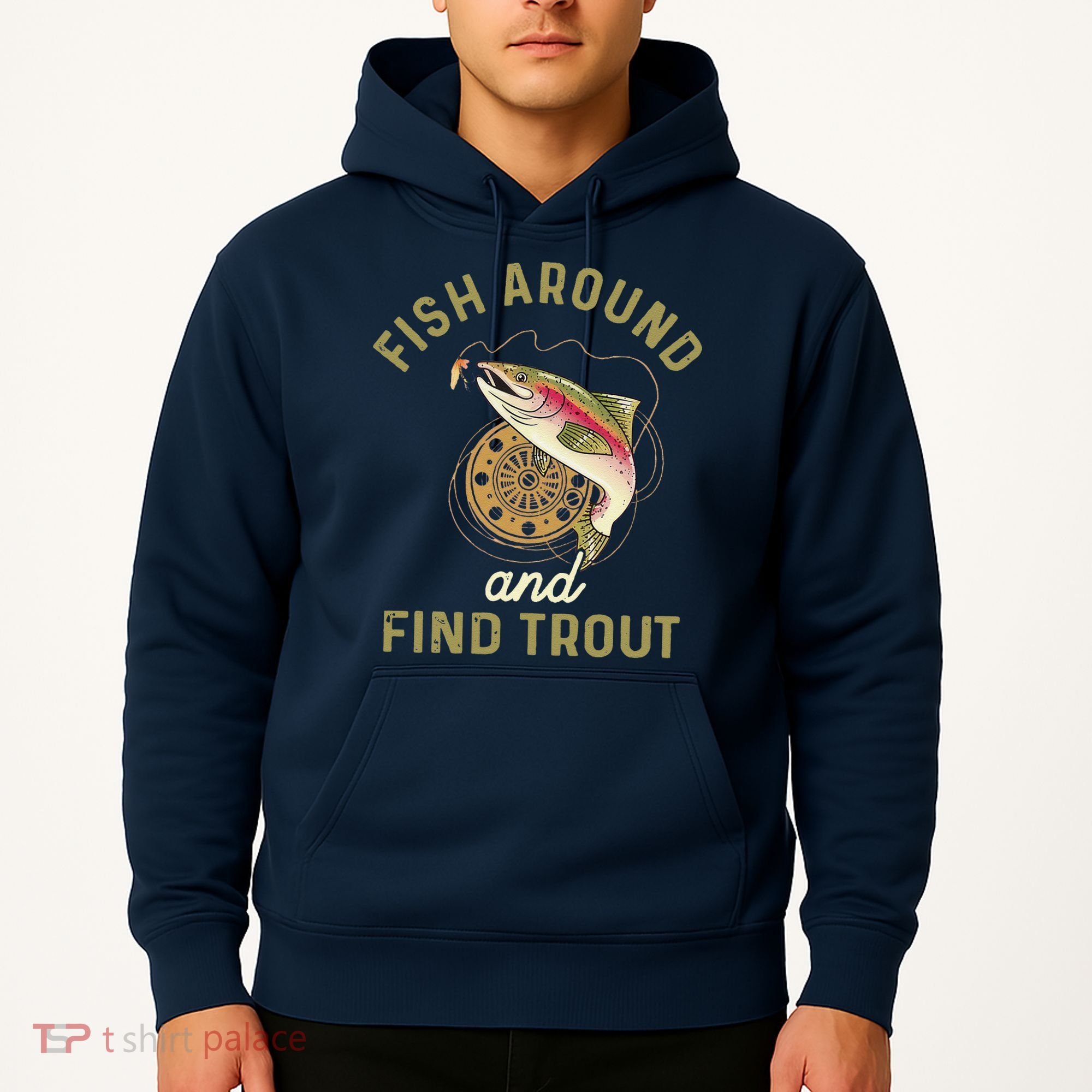 Funny Fishing Fish Around And Find Trout Hoodie