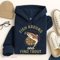 Funny Fishing Fish Around And Find Trout Hoodie thumb 4