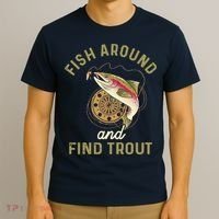 Funny Fishing Fish Around And Find Trout T-Shirt thumb 3