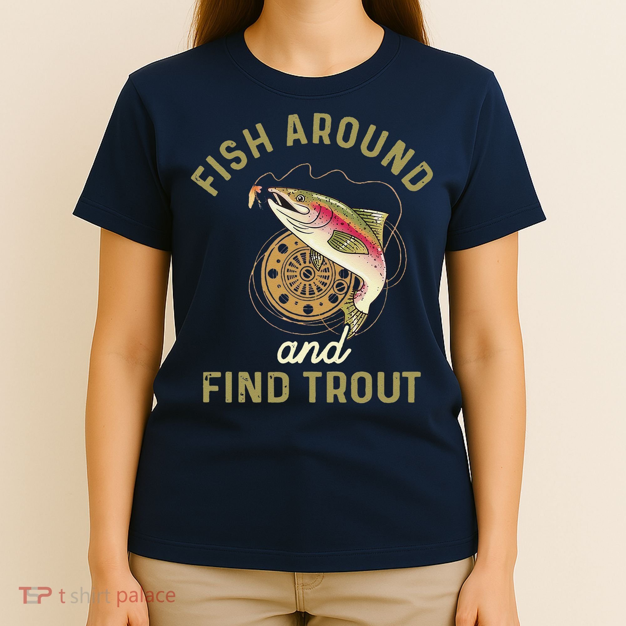 Funny Fishing Fish Around And Find Trout T-Shirt