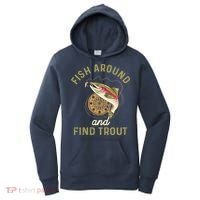 Funny Fishing Fish Around And Find Trout Women's Hoodie thumb 0