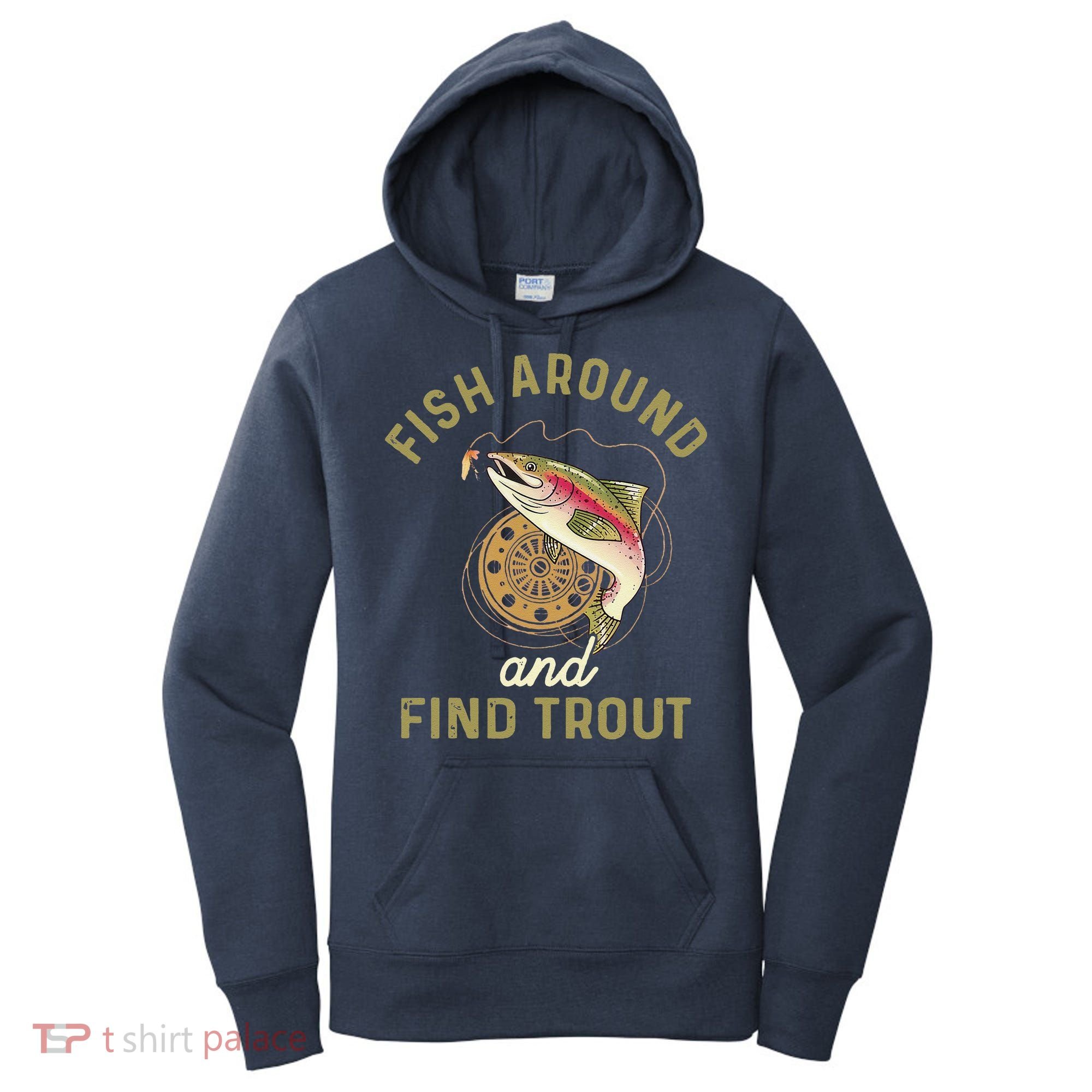 Funny Fishing Fish Around And Find Trout Women's Hoodie
