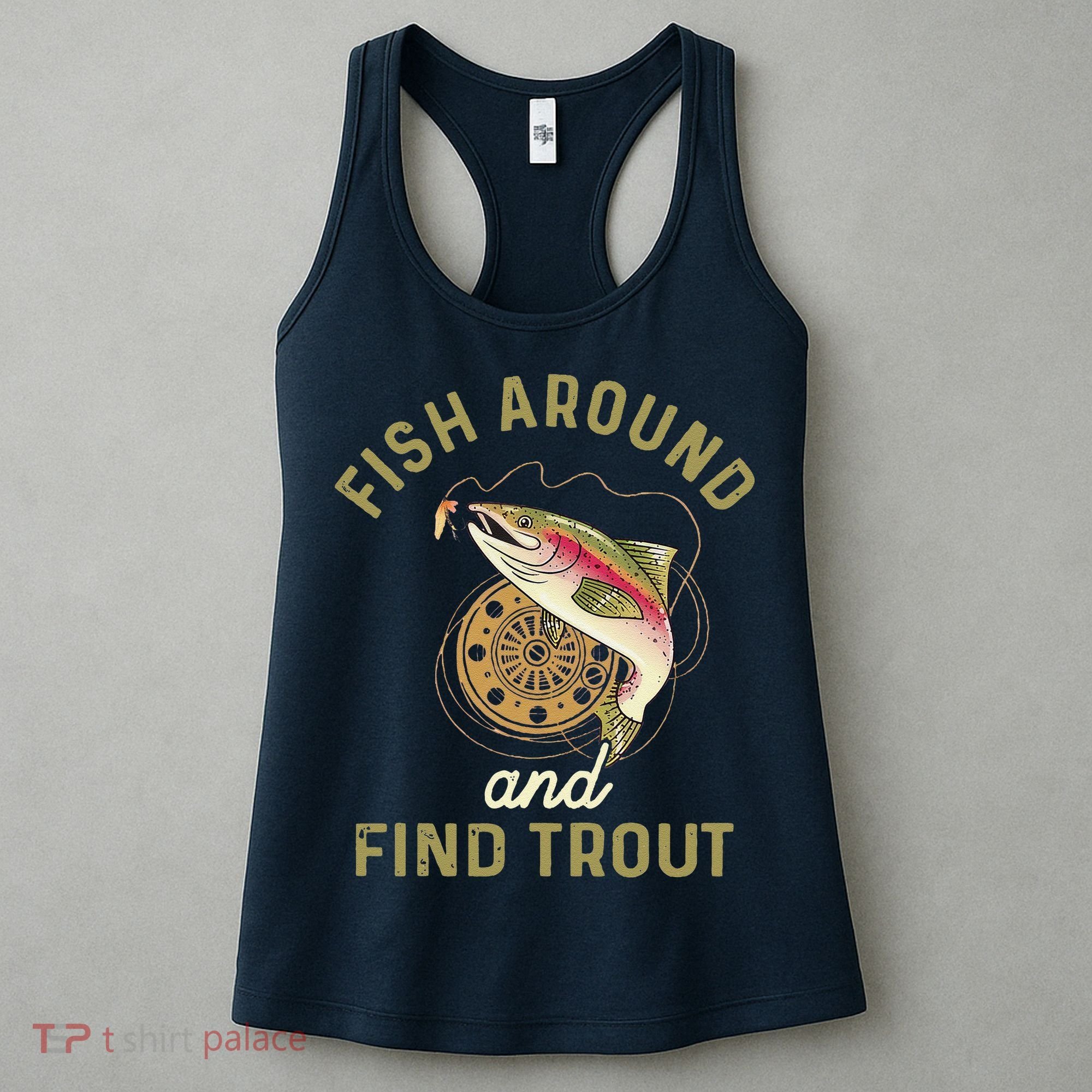 Funny Fishing Fish Around And Find Trout Women's Tank Top