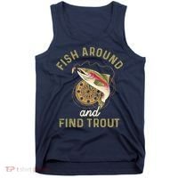 Funny Fishing Fish Around And Find Trout Tank Top thumb 0