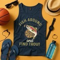 Funny Fishing Fish Around And Find Trout Tank Top thumb 4
